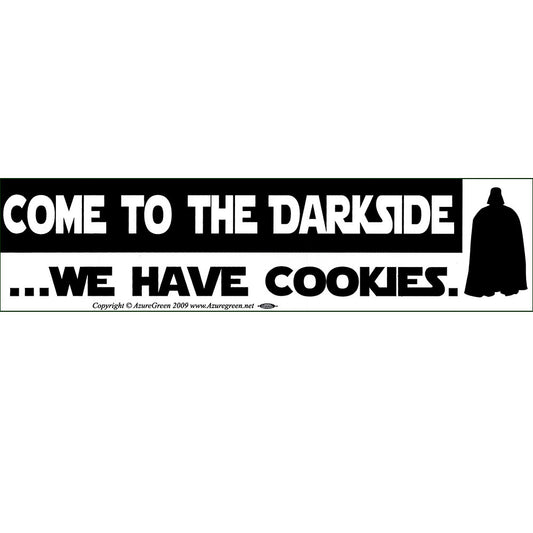 Come To the Dark Side...We Have Cookies Bumper Sticker