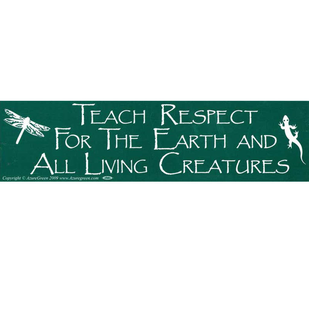 Teach Respect for the Earth Bumper Sticker