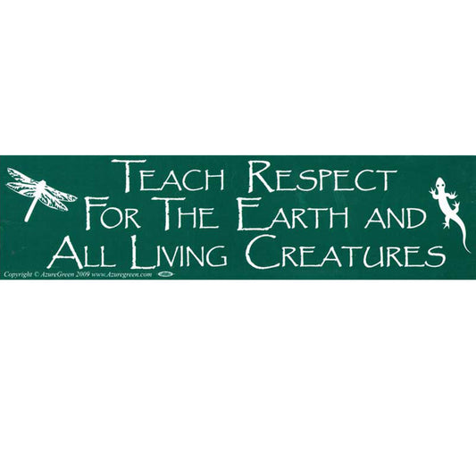 Teach Respect for the Earth Bumper Sticker